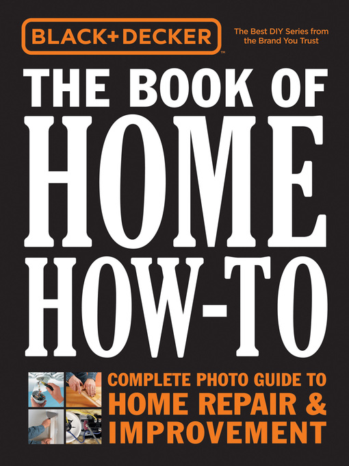 Title details for Black & Decker the Book of Home How-to, Updated by Editors of Cool Springs Press - Available